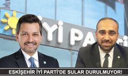 İyi Parti Eskişehir'de Sular Durulmuyor!