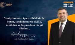 AK Parti İl Başkanı Süleyman Reyhan'dan yeni yıl mesajı geldi.