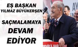 Eş Başkan Yılmaz Büyükerşen Saçmalamaya devam ediyor.