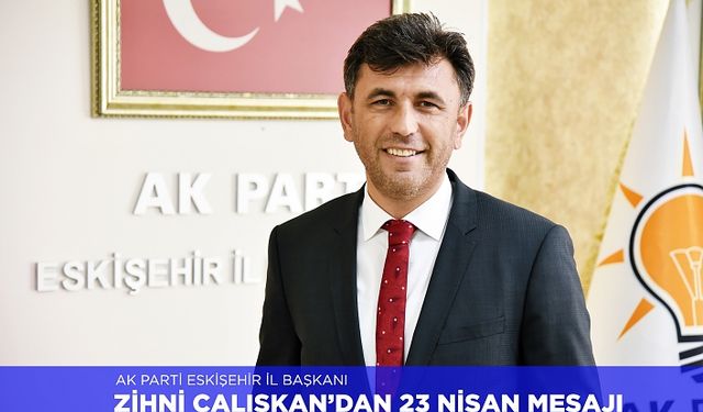 Başkan Çalışkan’dan 23 Nisan mesajı